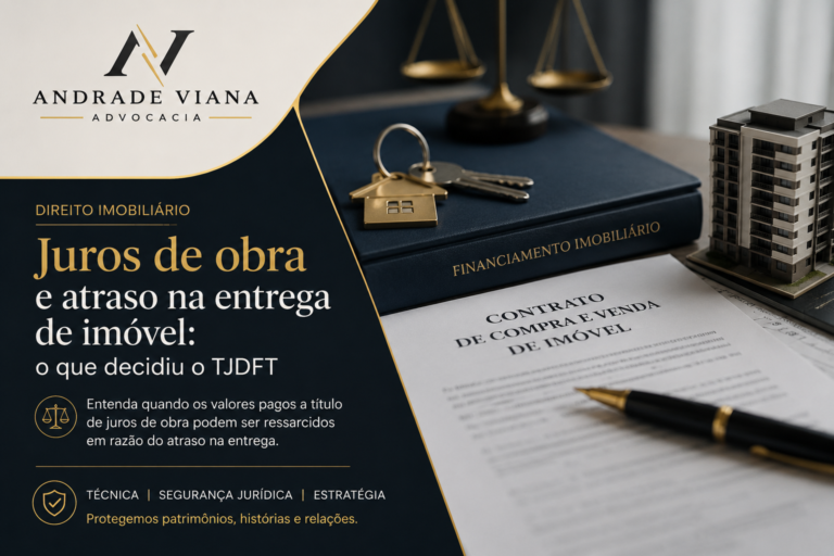 Juros de obra após atraso na entrega do imóvel: o que decidiu o TJDFT